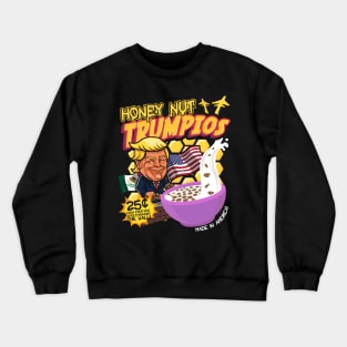 Honey Nut Trumpios - Donald Trump Crewneck Sweatshirt